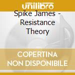 Spike James - Resistance Theory cd