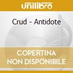 Crud - Antidote cd