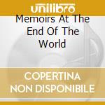 Memoirs At The End Of The World cd