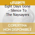 Eight Days Gone - Silence To The Naysayers cd