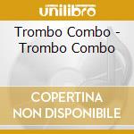 Trombo Combo - Trombo Combo cd