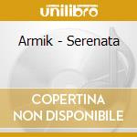 Armik - Serenata cd musicale di Armik