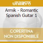 Armik - Romantic Spanish Guitar 1 cd musicale di Armik