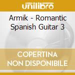 Armik - Romantic Spanish Guitar 3 cd musicale di Armik