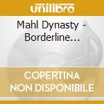 Mahl Dynasty - Borderline... cd