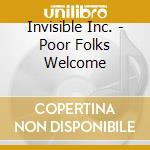 Invisible Inc. - Poor Folks Welcome cd