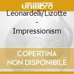 Leonardelli/Lizotte - Impressionism cd