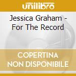 Jessica Graham - For The Record cd
