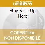 Stuy-Vic - Up Here cd