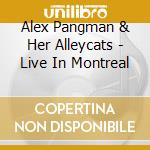 Alex Pangman & Her Alleycats - Live In Montreal cd