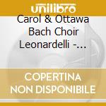 Carol & Ottawa Bach Choir Leonardelli - Christmas Story/A Conte De Noel cd