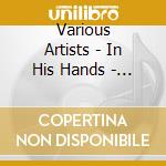 Various Artists - In His Hands - Wordwide Worship Volume 1 cd