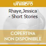 Rhaye,Jessica - Short Stories cd
