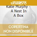 Katie Murphy - A Nest In A Box cd