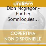 Dion Mcgregor - Further Somniloquies Of Dion Mcgregor (More Ou cd