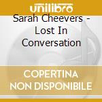 Sarah Cheevers - Lost In Conversation cd