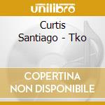 Curtis Santiago - Tko cd musicale di Curtis Santiago