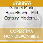 Gabriel Mark Hasselbach - Mid Century Modern Vol 1 cd musicale di Gabriel Mark Hasselbach