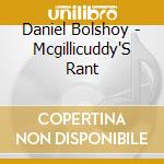 Daniel Bolshoy - Mcgillicuddy'S Rant cd
