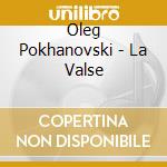 Oleg Pokhanovski - La Valse cd