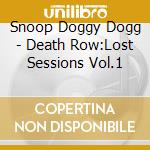 Snoop Doggy Dogg - Death Row:Lost Sessions Vol.1 cd musicale di Snoop Doggy Dogg