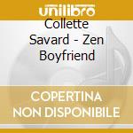 Collette Savard - Zen Boyfriend cd