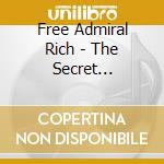 Free Admiral Rich - The Secret Recordings Of Free Admiral Rich cd musicale di Free Admiral Rich