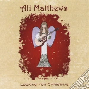 Ali Matthews - Looking For Christmas cd musicale di Ali Matthews