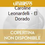 Caroline Leonardelli - El Dorado cd