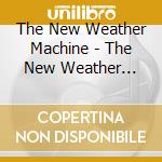 The New Weather Machine - The New Weather Machine cd