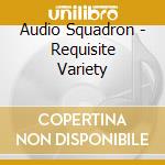 Audio Squadron - Requisite Variety cd