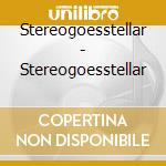 Stereogoesstellar - Stereogoesstellar cd