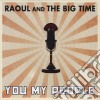 Raoul & The Big Time - You My People cd