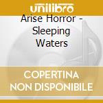 Arise Horror - Sleeping Waters cd