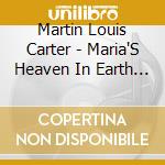 Martin Louis Carter - Maria'S Heaven In Earth With Water cd