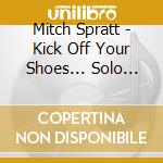 Mitch Spratt - Kick Off Your Shoes...  Solo Piano Music For Relaxation cd