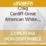 Craig Cardiff-Great American White Trash Nov cd
