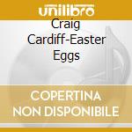 Craig Cardiff-Easter Eggs cd