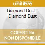 Diamond Dust - Diamond Dust cd musicale di Diamond Dust