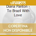 Diana Panton - To Brazil With Love cd musicale