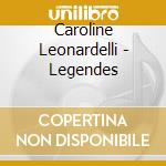 Caroline Leonardelli - Legendes