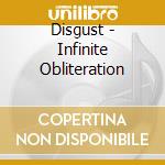 Disgust - Infinite Obliteration cd