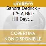 Sandra Dedrick - It'S A Blue Hill Day: Tribute Christopher Dedrick cd
