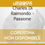 Charles Di Raimondo - Passione cd