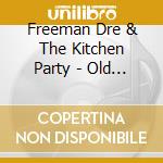 Freeman Dre & The Kitchen Party - Old Town cd
