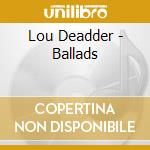 Lou Deadder - Ballads cd