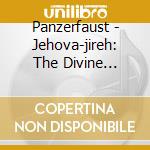 Panzerfaust - Jehova-jireh: The Divine Anti-logos cd