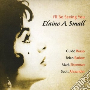 Elaine A. Small - I'Ll Be Seeing You cd musicale di Elaine A. Small