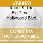 Raoul & The Big Time - Hollywood Blvd