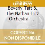 Beverly Taft & The Nathan Hiltz Orchestra - Beverly Taft Meets The Nathan Hiltz Orchestra cd musicale di Beverly Taft & The Nathan Hiltz Orchestra
